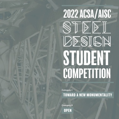 2022 ACSA/AISC Steel Design Student Competition Summary Book