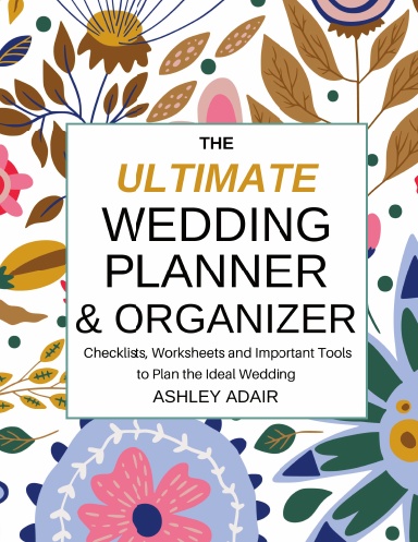 The Ultimate Wedding Planner & Organizer: Checklists, Worksheets and ...