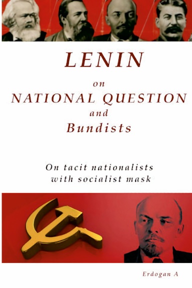 Lenin On National Question and Bundists;  On tacit nationalists with socialist mask