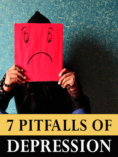 7 PITFALLS OF DEPRESSION