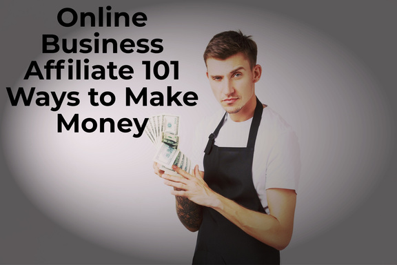 Affiliate Marketing 101 Ways to make Money