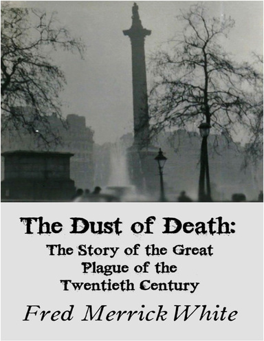 207.The Dust of Death The Story of the Great Plague of the Twentieth Century