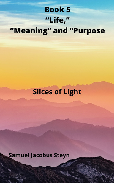 Book 5 “Life,” “Meaning” and “Purpose