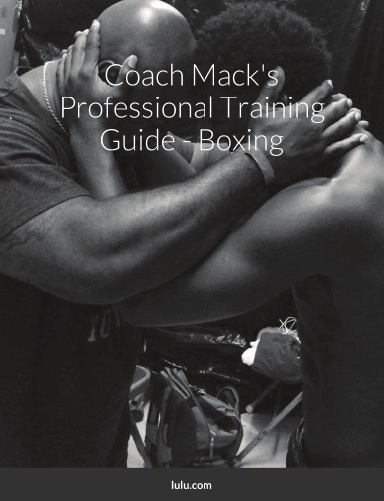 Coach Mack's Professional Training Guide - Boxing
