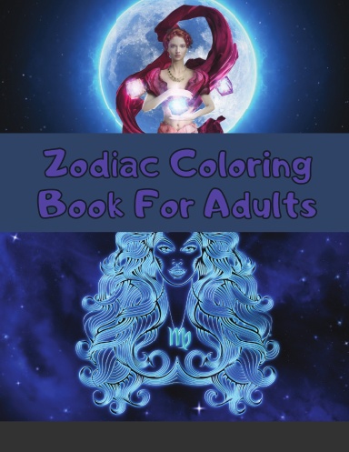 Zodiac Coloring Book For Adults: Astrology Colorable Book | 24 Beautiful  Zodiac Signs Colourings (8.5x11 inches, 50 pages)