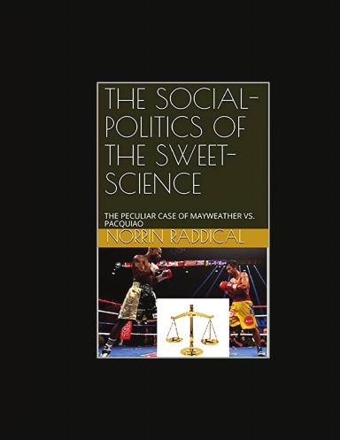 THE SOCIAL POLITICS OF THE SWEET SCIENCE: The Peculiar Case Of Mayweather vs. Pacquiao