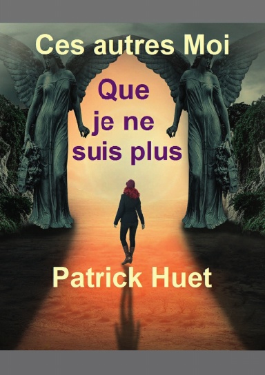 Ces Autres Moi que je ne suis plus