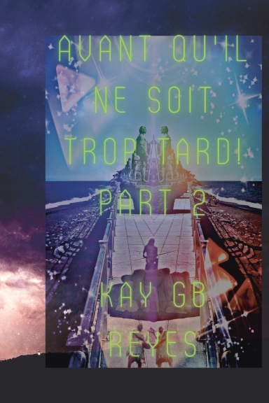 Avant qu'il ne soit trop tard! Part 2 par Kay GB Reyes