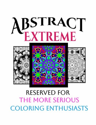 Abstract Extreme Reserved For The More Serious Coloring Enthusiasts