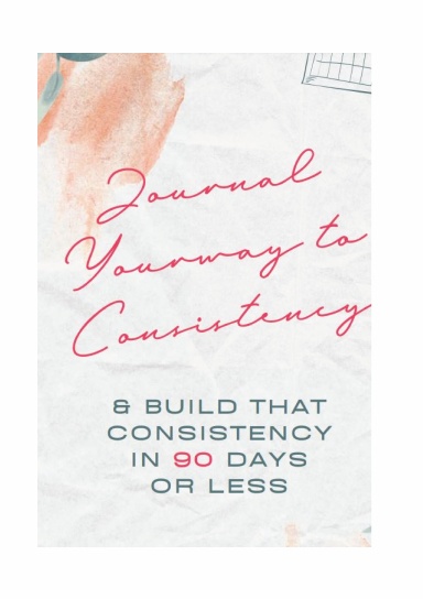 Journal Your Way To Consistency
