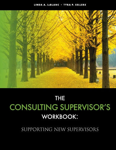 The  Consulting Supervisor’s  Workbook:  Supporting New Supervisors