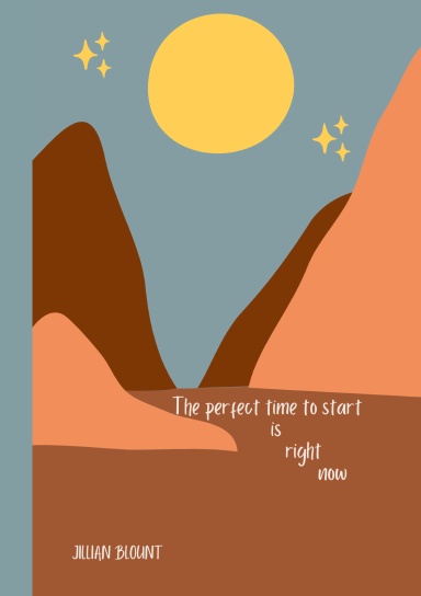 The Perfect Time to Start is Right Now Journal