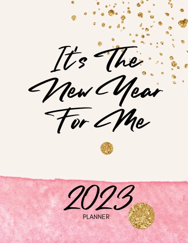 It's The New Year For Me 2023 Planner