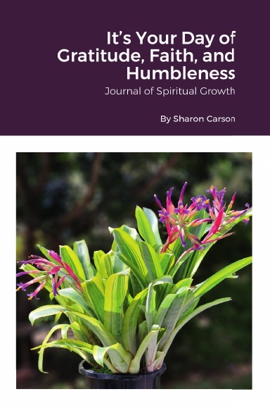 It’s Your Day of Gratitude, Faith, and Humbleness