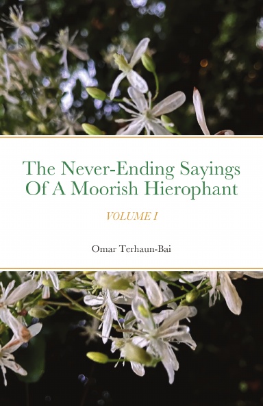 The Never-Ending Sayings of a Moorish Hierophant