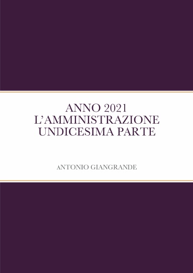 ANNO 2021 L’AMMINISTRAZIONE UNDICESIMA PARTE