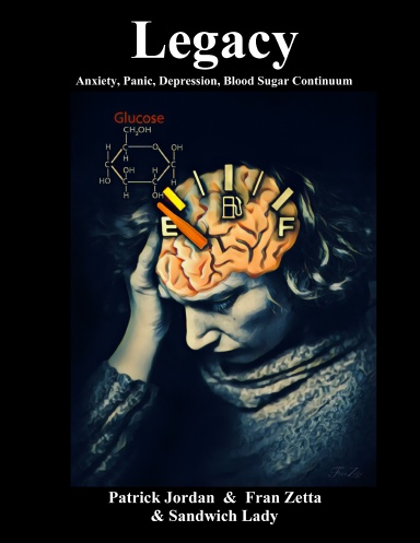 Legacy.  Anxiety, Panic, Depression, Blood Sugar Continuum.