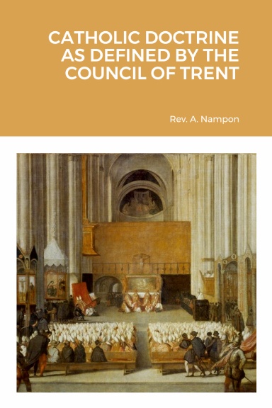 CATHOLIC DOCTRINE AS DEFINED BY THE COUNCIL OF TRENT