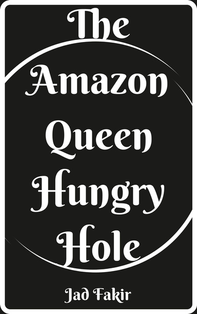 The  Amazon Queen Hungry Hole