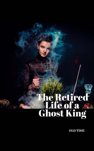 The Retired Life of a Ghost King