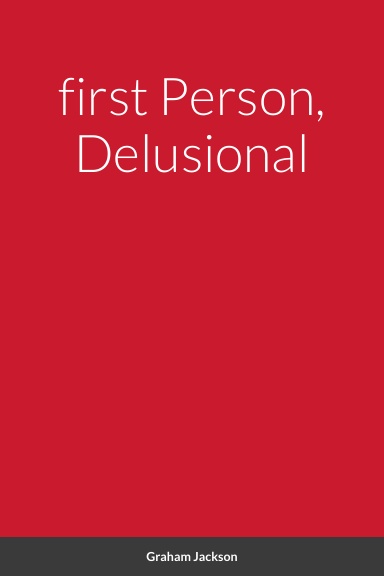 first Person, Delusional