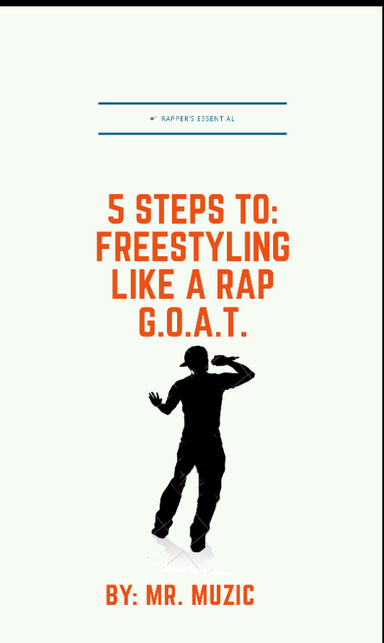 5 Steps To: Freestyling Like A Rap G.O.A.T.