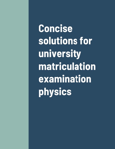 Concise solutions for university matriculation examination physics