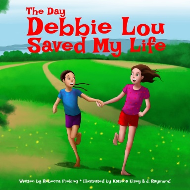 The Day Debbie Lou Saved My Life (Soft Cover)