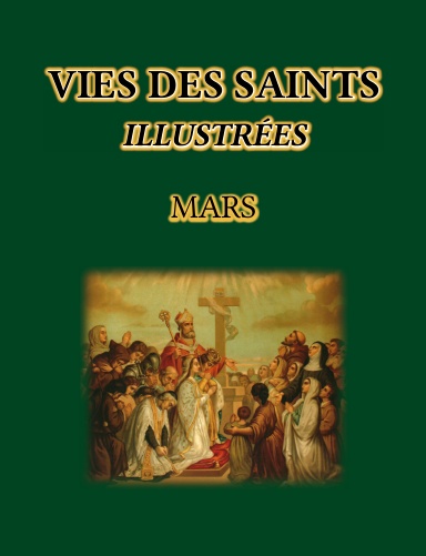 Vies des Saints Illustrées - 03/12 Mars