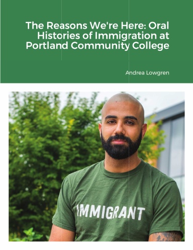 The Reasons We're Here: Oral Histories of Immigration at Portland Community College