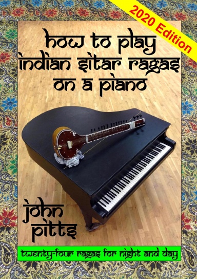 How to Play Indian Sitar Rāgas on a Piano (coil-bound)