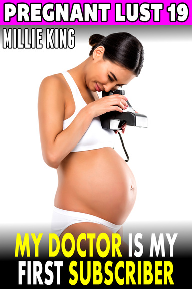 My Doctor Is My First Subscriber : Pregnant Lust 19