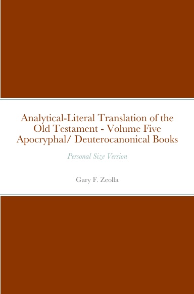 Analytical-Literal Translation of the Old Testament (Septuagint) Volume Five: The Apocryphal/ Deuterocanonical Books