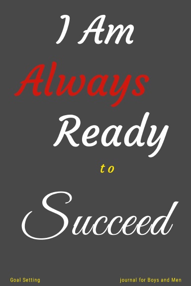 I Am Always Ready to Succeed