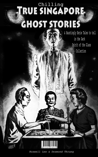 Chilling True Singapore Ghost Stories & Hauntingly Eerie Tales to Tell in the Dark Night  Spirit of the Glass Collection