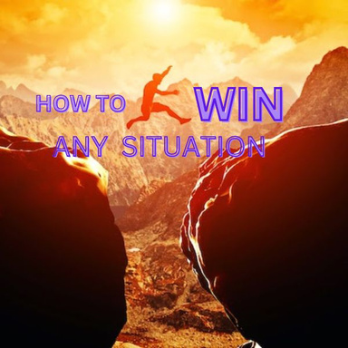 How to win any situation