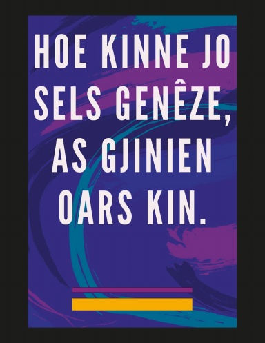 Hoe Kinne jo Sels Genêze, as Gjinien Oars kin.