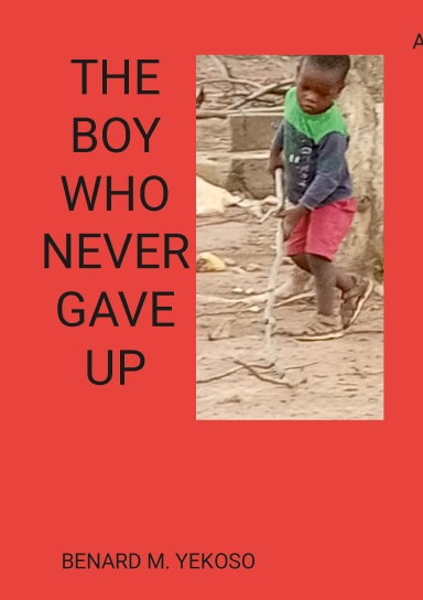 THE BOY WHO NEVER GAVE UP