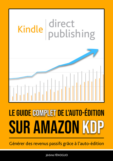 LE GUIDE COMPLET DE L'AUTO-EDITION SUR AMAZON KDP