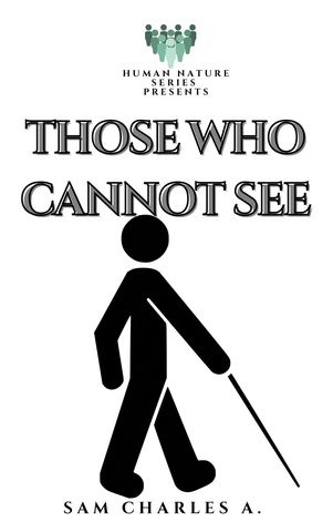 THOSE WHO CANNOT SEE