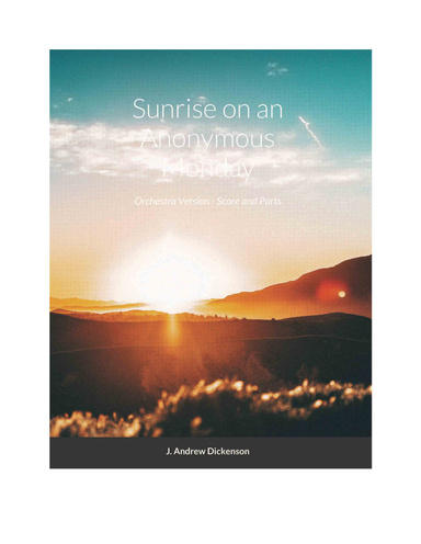 Sunrise on an Anonymous Monday (Orchestra Version - Score and Parts E-print)