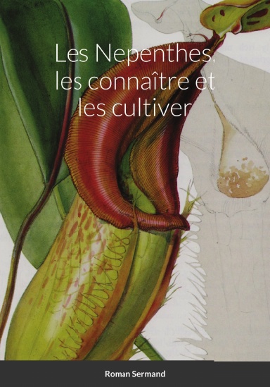 Les Nepenthes, les connaître et les cultiver