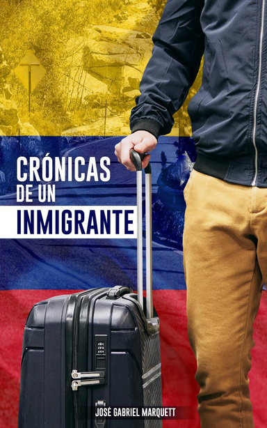 CRÓNICAS DE UN INMIGRANTE