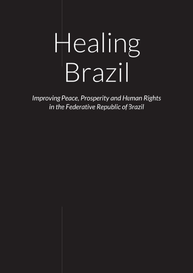 Healing Brazil – Improving Peace, Prosperity and Human Rights in the Federative Republic of Brazil