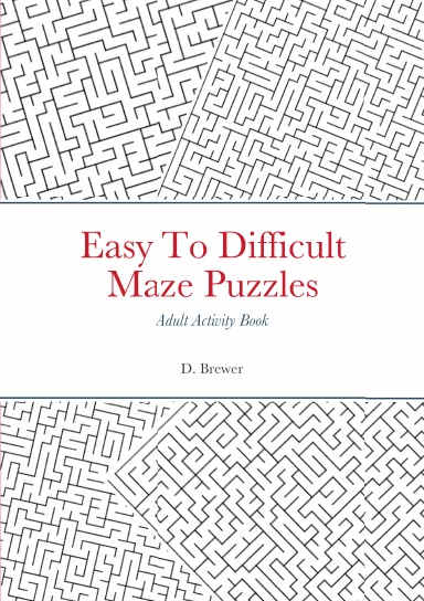 Easy To Difficult Maze Puzzles, Adult Activity Book