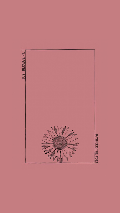 Just Because Pt. II