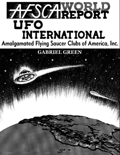 AFSCA WORLD REPORT-UFO INTERNATIONAL: AMALGAMATED FLYING SAUCERS CLUBS OF AMERICA,INC