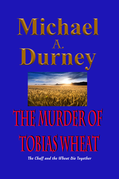 THE MURDER OF  TOBIAS WHEAT