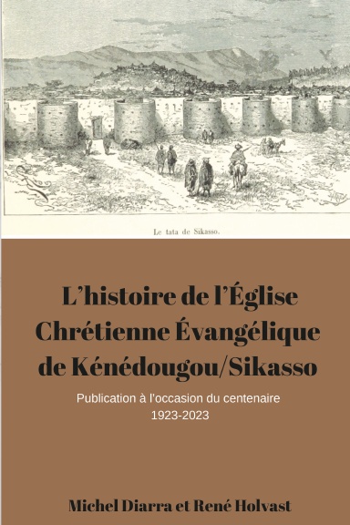 L’histoire de l’Église Chrétienne Évangélique de Kénédougou/Sikasso