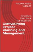 DEMYSTIFYING PROJECT PLANNING AND MANAGEMENT